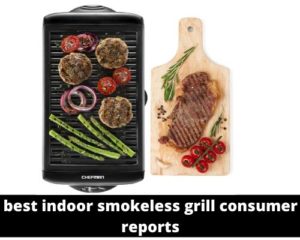 best indoor smokeless grill consumer reports