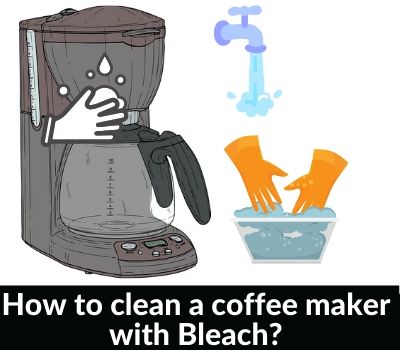 how to clean a coffee maker with bleach