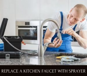 How To Replace A Kitchen Faucet With Sprayer
