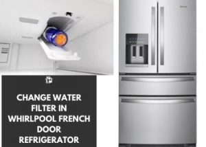 How To Change Water Filter In Whirlpool French Door Refrigerator