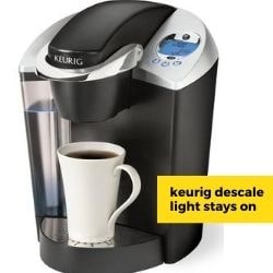 Keurig Descale Light Stays On Sloution