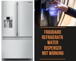 Frigidaire Refrigerator Water Dispenser Not Working