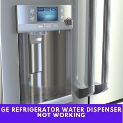 Ge Refrigerator Water Dispenser Not Working